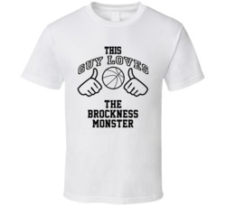 This Guy Loves The Brockness Monster Jon Brockman Basketball Nickname T Shirt 18909751