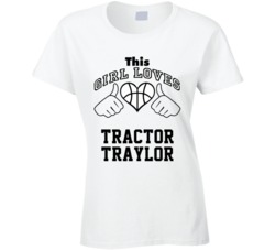 This Girl Loves Tractor Traylor Robert Traylor Basketball Nickname T Shirt 18910126
