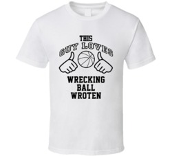 This Guy Loves Wrecking Ball Wroten Tony Wroten Basketball Nickname T Shirt 18910340