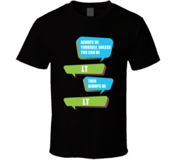 Always Be Yourself Unless You Can Be LT LaDainian Tomlinson Football Player Nickname T Shirt 18994295