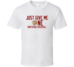 Chicago Northside Baseball Just Give Me One White Tshirt 20608442