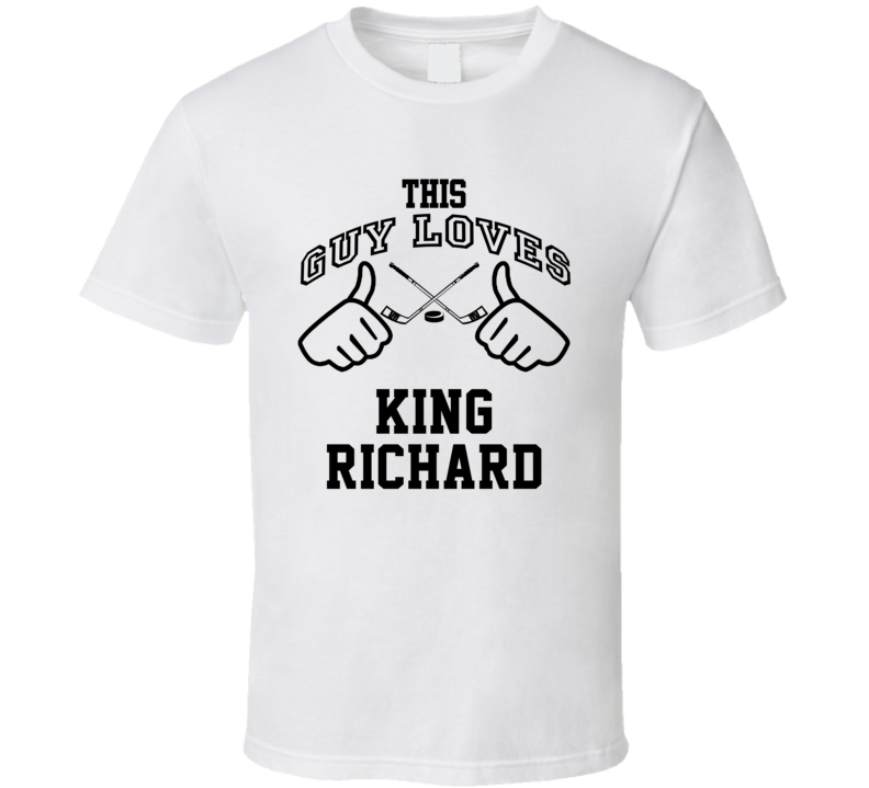 This Guy Loves King Richard Richard Brodeur Hockey Sports Nickname Cool T Shirt