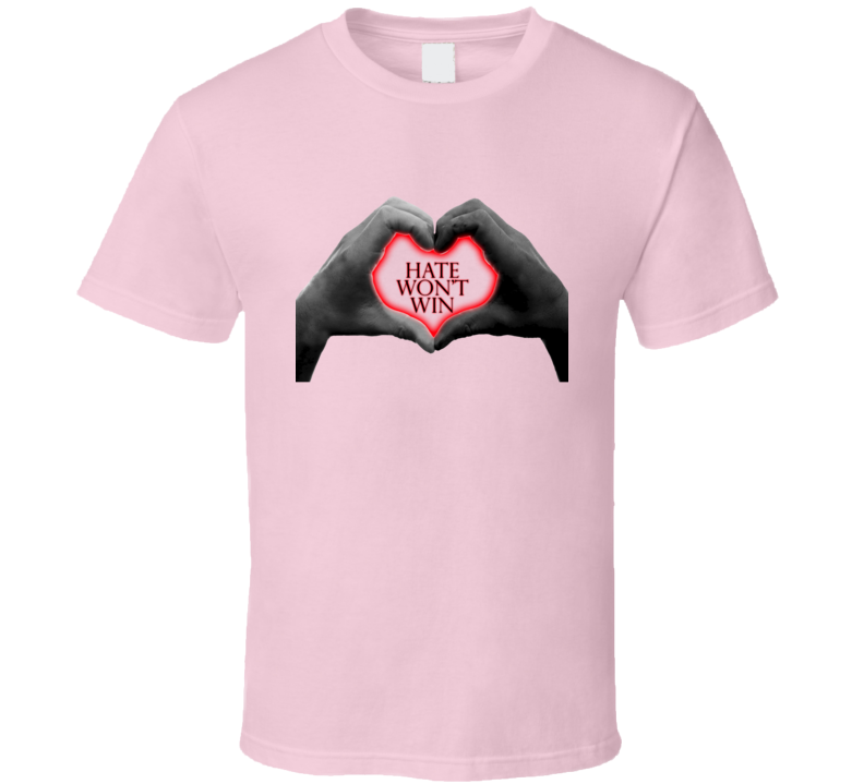 Hate Won't Win Show an Act of Love and Stop Racism Support T Shirt Hate Won't Win Show an Act of Love and Stop Racism Support T Shirt
