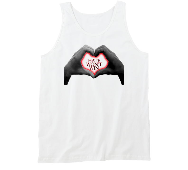 Hate Won't Win Show an Act of Love and Stop Racism Support Tanktop