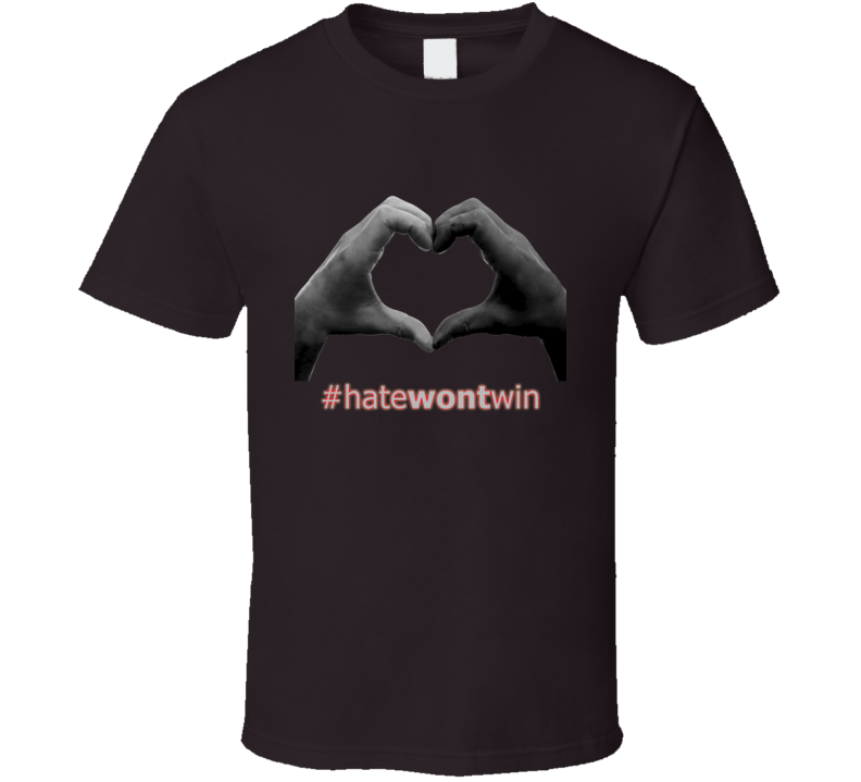 Hate Won't Win Show One Love and Stop Racism Campaign Support T Shirt Hate Won't Win Show One Love and Stop Racism Campaign Support T Shirt
