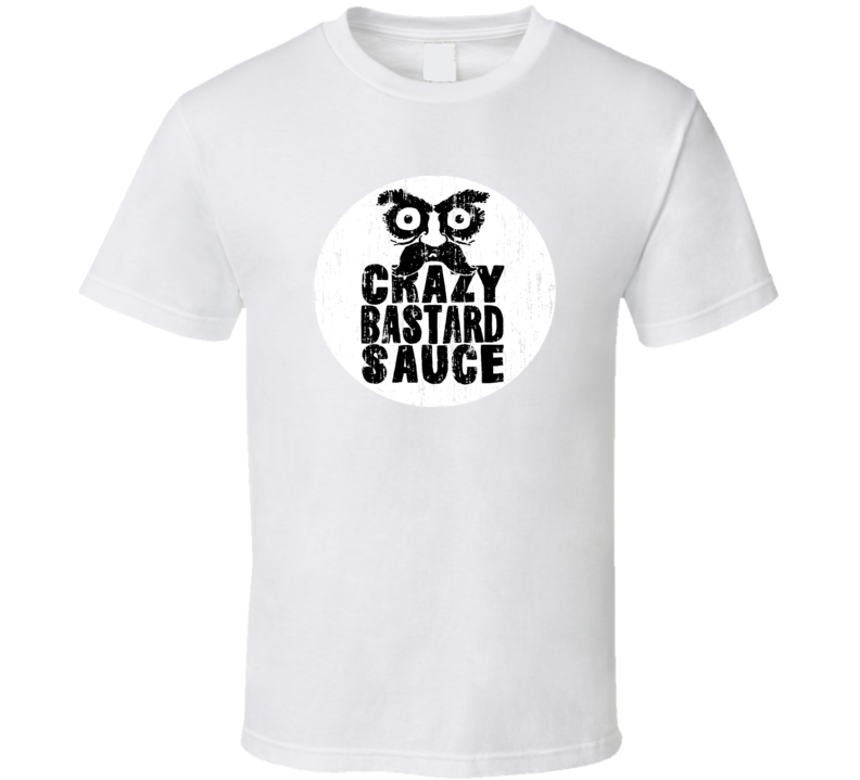 Crazy Bastard Sauce Germany Hot Sauce Lover Worn Look Fun Cool T Shirt Crazy Bastard Sauce Germany Hot Sauce Lover Worn Look Fun Cool T Shirt
