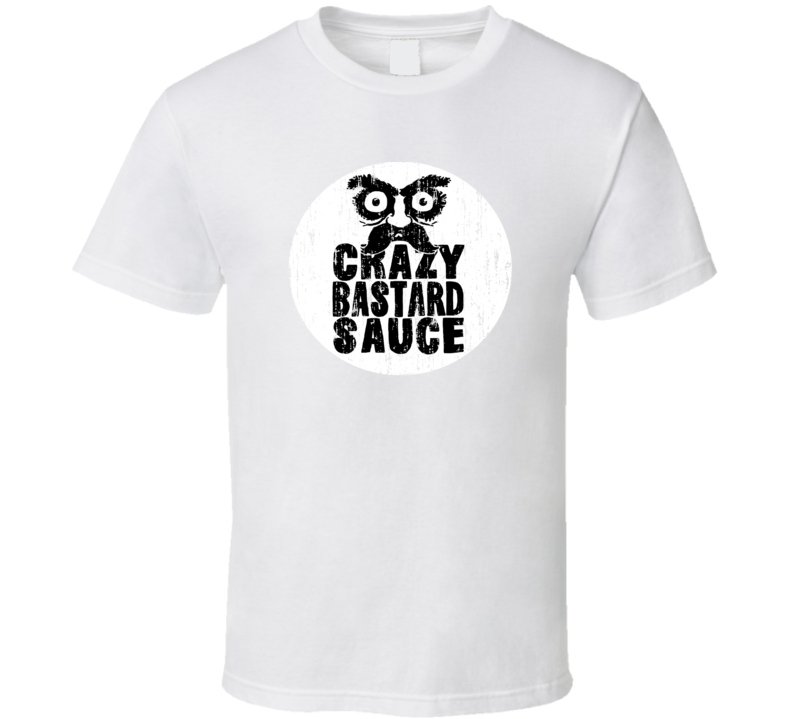 Crazy Bastard Sauce Germany Hot Sauce Lover Worn Look Fun Cool T Shirt