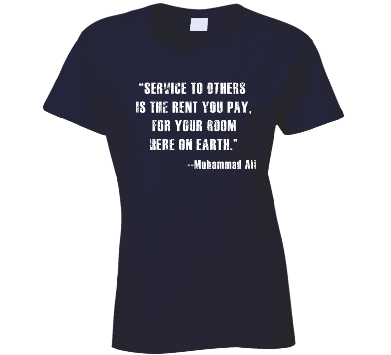 Muhammad Ali Service to Others Rent You Pay Worn Look Ladies T Shirt