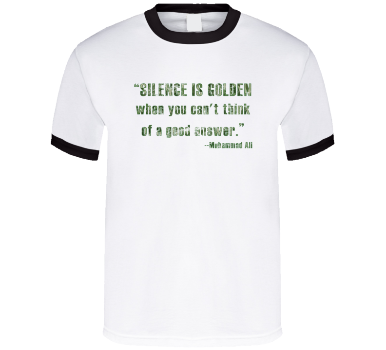 Silence Is Golden You Can't Think of a Muhammad Ali Worn Look Ringer T Shirt Silence Is Golden You Can't Think of a Muhammad Ali Worn Look Ringer T Shirt