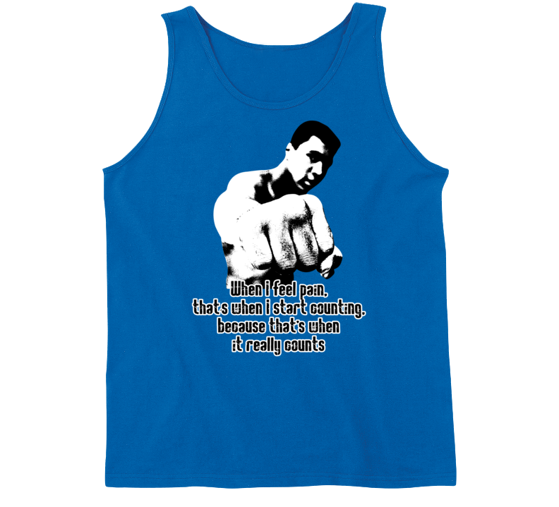 When I Feel Pain Start Counting Muhammad Ali Quote Worn Look Tanktop When I Feel Pain Start Counting Muhammad Ali Quote Worn Look Tanktop