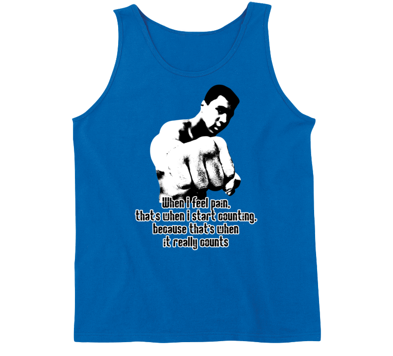 When I Feel Pain Start Counting Muhammad Ali Quote Worn Look Tanktop