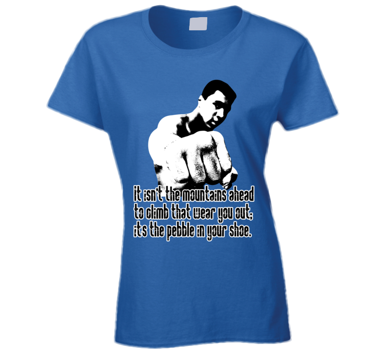 It Isnt the Mountain Ahead Muhammad Ali Boxer Worn Look Ladies T Shirt