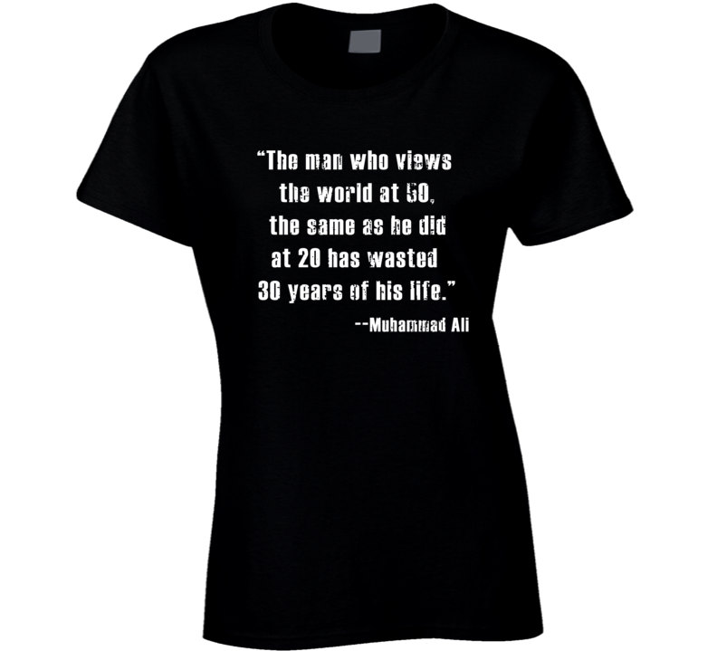 The Man Who Views World at 50 Muhammad Ali Worn Look Ladies T Shirt The Man Who Views World at 50 Muhammad Ali Worn Look Ladies T Shirt
