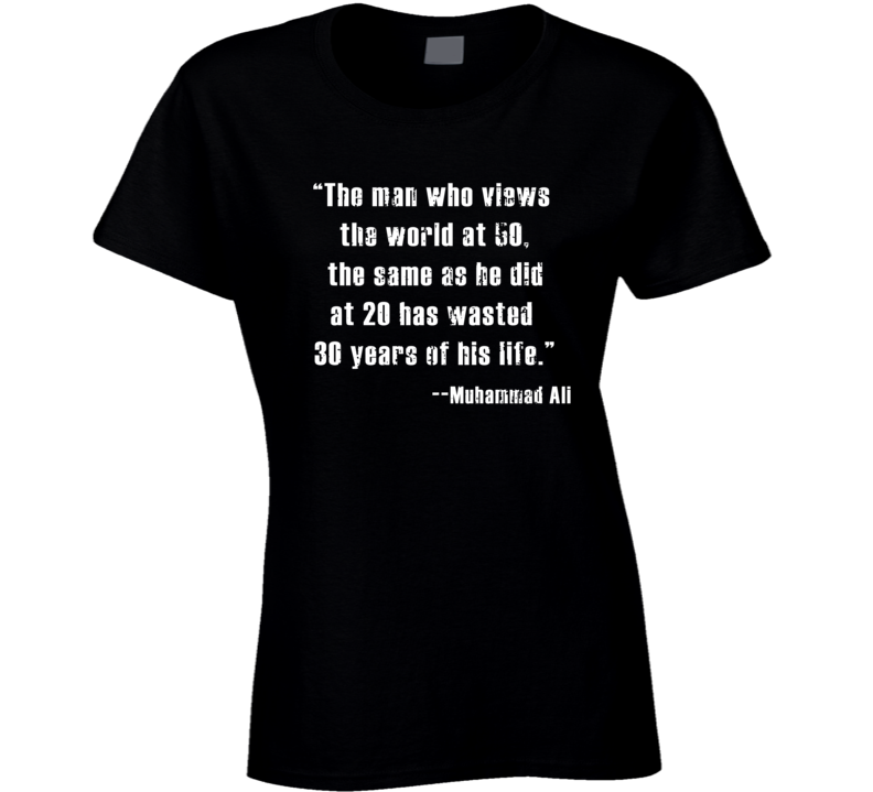 The Man Who Views World at 50 Muhammad Ali Worn Look Ladies T Shirt