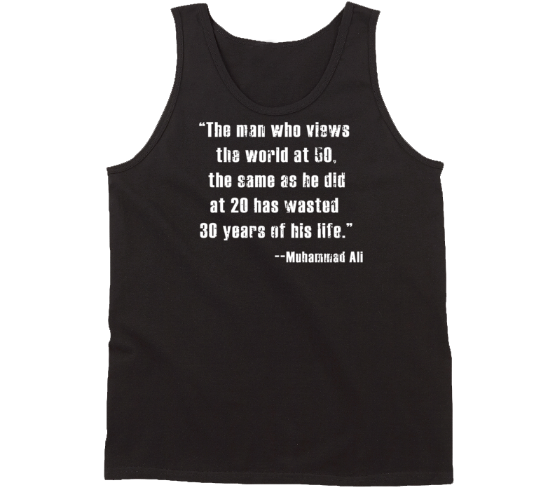 Muhammad Ali Man Who Views World at 50 Same as 20 Worn Look Tanktop Muhammad Ali Man Who Views World at 50 Same as 20 Worn Look Tanktop