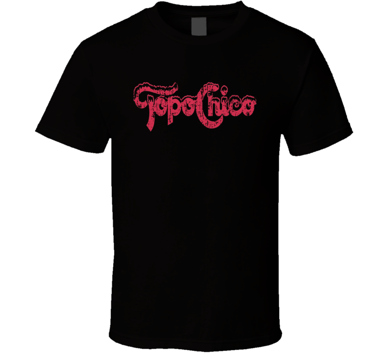 Topo Chico Water Natural Mineral Drink Worn Look Cool Beverage T Shirt Topo Chico Water Natural Mineral Drink Worn Look Cool Beverage T Shirt