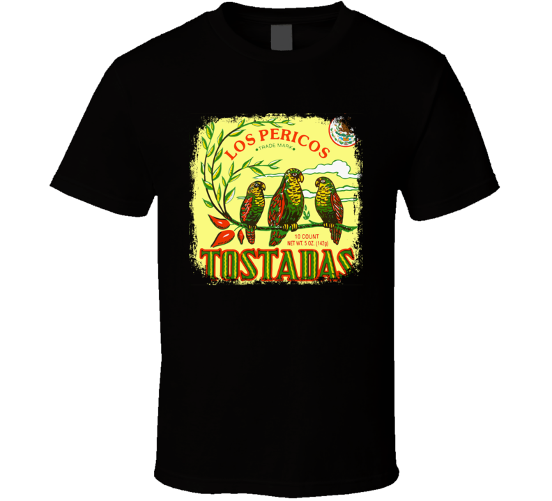 Los Pericos Tostadas Mexican Cuisine Cool Spicy Food Worn Look T Shirt Los Pericos Tostadas Mexican Cuisine Cool Spicy Food Worn Look T Shirt