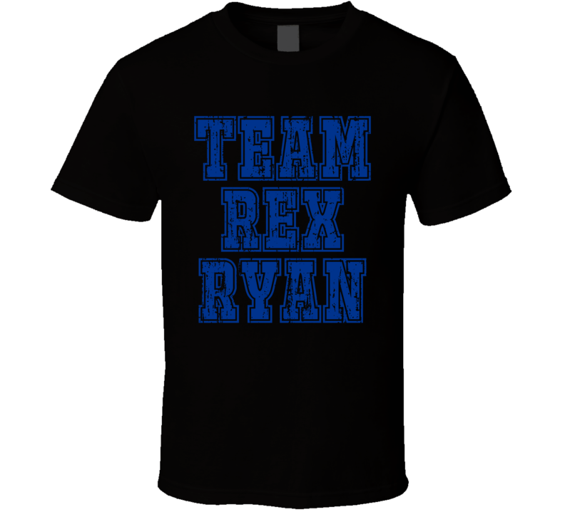 Team Rex Ryan Buffalo Football Coach Worn Look Cool Sports T Shirt Team Rex Ryan Buffalo Football Coach Worn Look Cool Sports T Shirt
