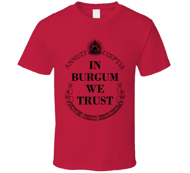 In Doug Burgum We Trust North Dakota Governor 2016 Political T Shirt