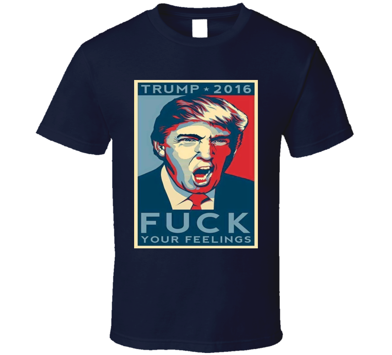 Donald Trump 4k Your Feelings Funny Hope Poster Cool Political T Shirt Donald Trump 4k Your Feelings Funny Hope Poster Cool Political T Shirt