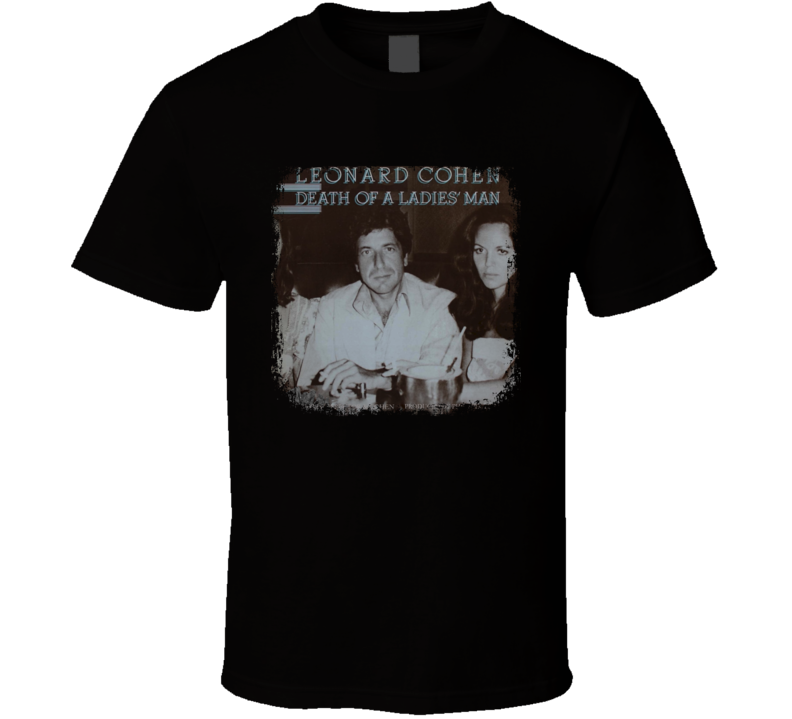 Death Of A Ladies Man Poster Leonard Cohen Tribute Worn Look T Shirt Death Of A Ladies Man Poster Leonard Cohen Tribute Worn Look T Shirt