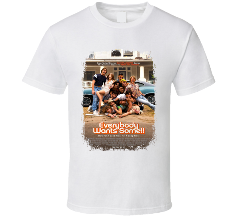 Everybody Wants Some Movie Poster Worn Look Cool Drama Film Gift T Shirt