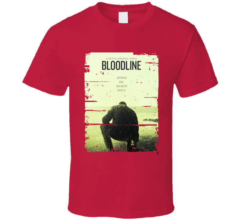 Bloodline TV Show Poster Worn Look Cool Hip Gift T Shirt Bloodline TV Show Poster Worn Look Cool Hip Gift T Shirt