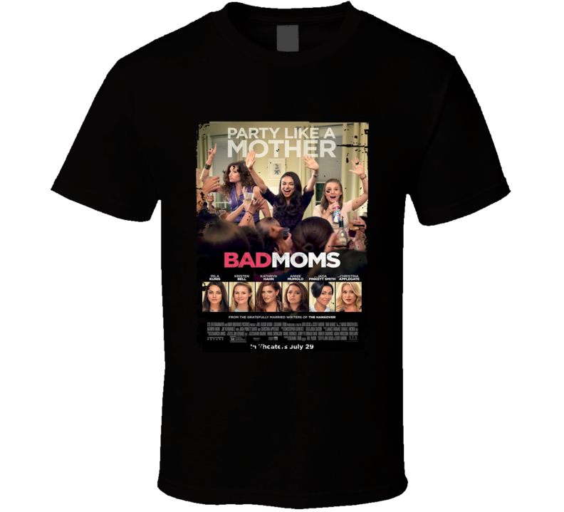 Bad Moms Movie Poster Worn Look Cool Comedy Film Gift T Shirt