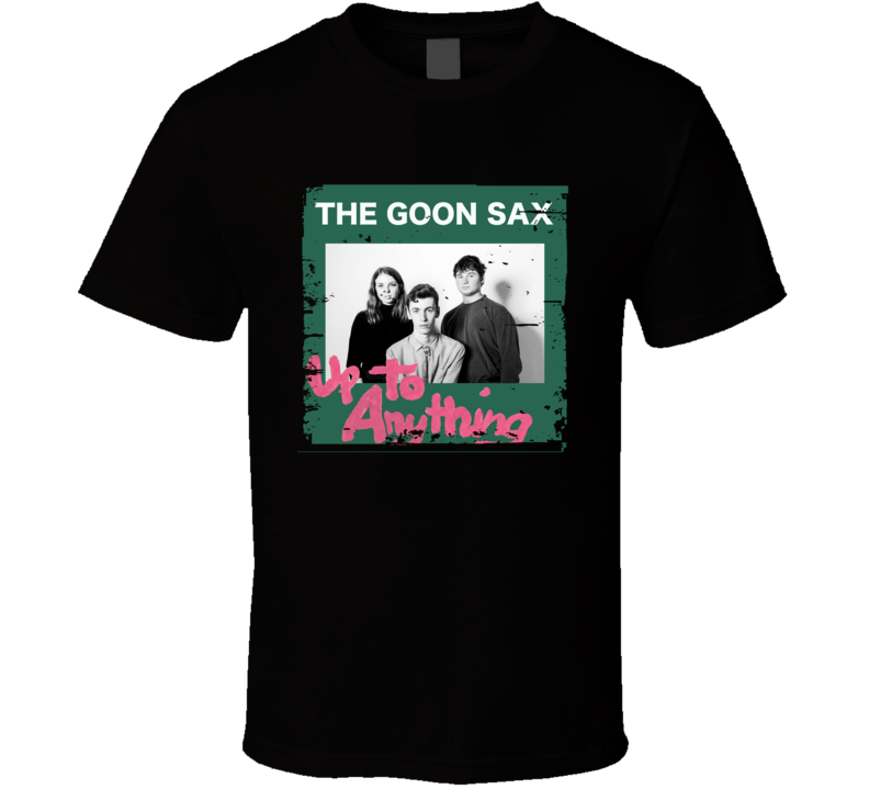The Goon Sax Up To Anything Poster Worn Look Cool Music Gift T Shirt The Goon Sax Up To Anything Poster Worn Look Cool Music Gift T Shirt
