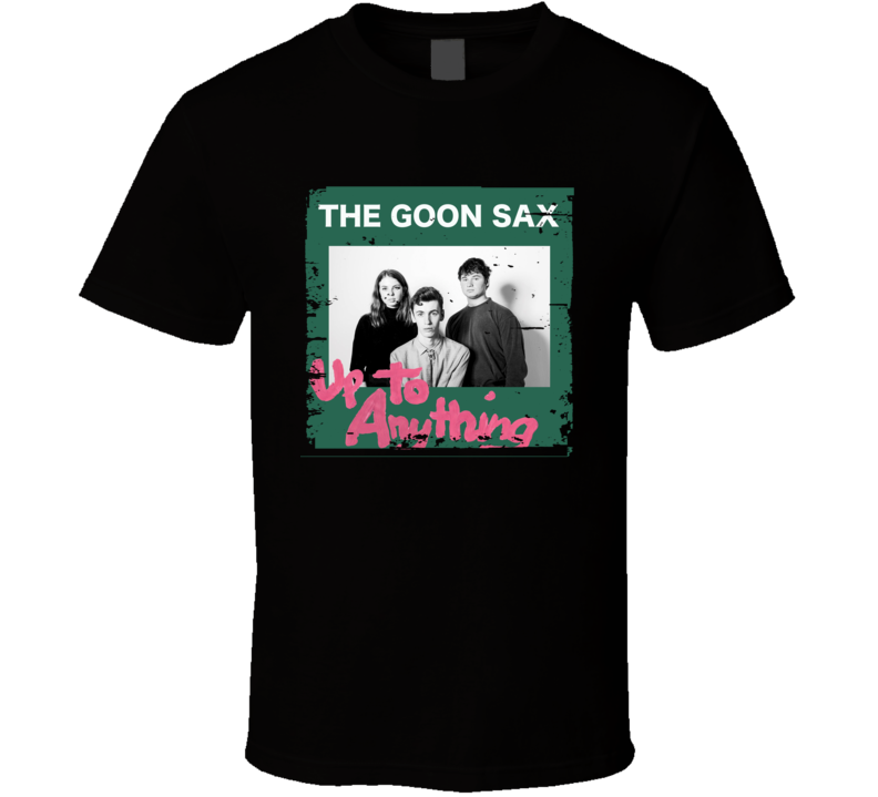 The Goon Sax Up To Anything Poster Worn Look Cool Music Gift T Shirt