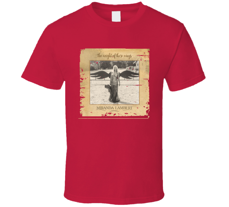 Miranda Lambert The Weight Of These Wings Poster Worn Look T Shirt Miranda Lambert The Weight Of These Wings Poster Worn Look T Shirt