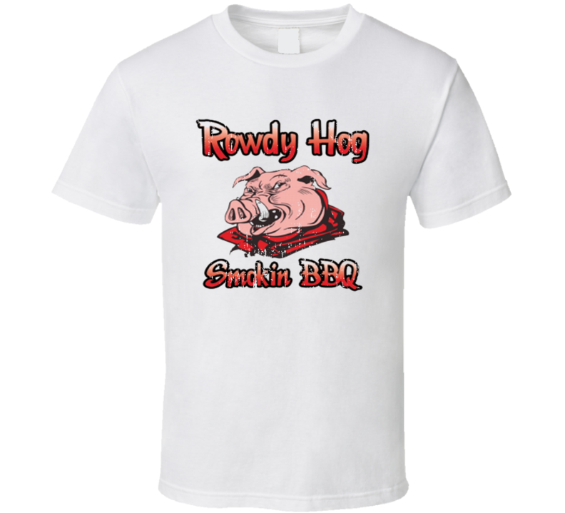 Rowdy Hog Smokin' BBQ Cookhouse Grill Smoked Foodie Worn Look T Shirt Rowdy Hog Smokin' BBQ Cookhouse Grill Smoked Foodie Worn Look T Shirt