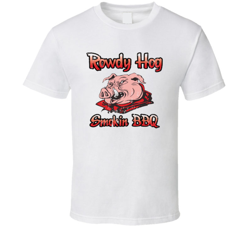 Rowdy Hog Smokin' BBQ Cookhouse Grill Smoked Foodie Worn Look T Shirt