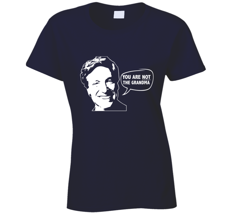 Maury Povich You Are Not The Grandma Funny Tv Show Ladies T Shirt Maury Povich You Are Not The Grandma Funny Tv Show Ladies T Shirt
