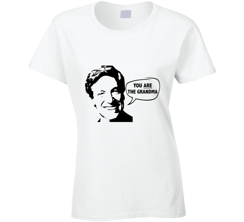 Maury Povich You Are The Grandma Funny Tv Show Ladies T Shirt