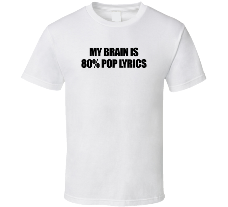 My Brain Is 80% Pop Lyrics Funny Music Trending T Shirt My Brain Is 80% Pop Lyrics Funny Music Trending T Shirt