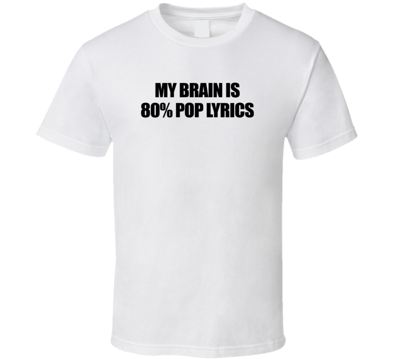 My Brain Is 80% Pop Lyrics Funny Music Trending T Shirt