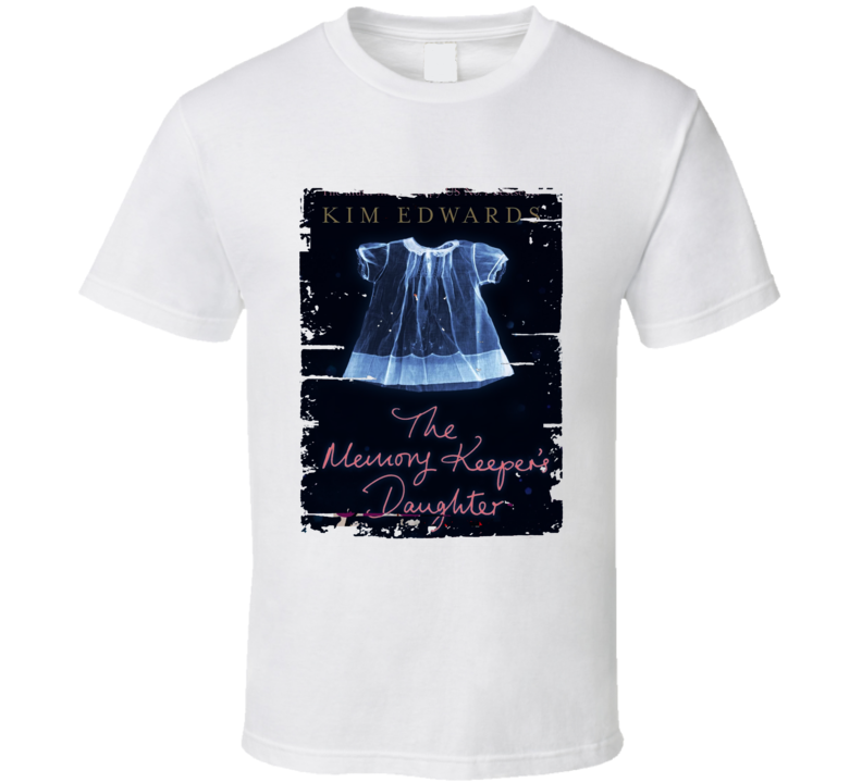 The Memory Keeper's Daughter Worn Look Awesome Literary T Shirt The Memory Keeper's Daughter Worn Look Awesome Literary T Shirt