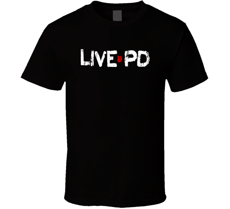 Live Pd Tv Show Cool Worn Look Trending T Shirt Live Pd Tv Show Cool Worn Look Trending T Shirt