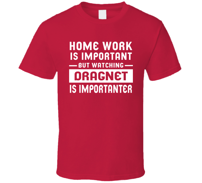 Home Work Is Important Watching Dragnet Funny Tv Show T Shirt