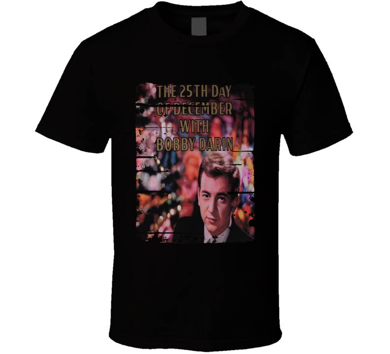 Bobby Darin The 25 Day Of December Worn Look Vintage Music T Shirt Bobby Darin The 25 Day Of December Worn Look Vintage Music T Shirt