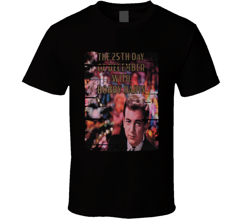 Bobby Darin The 25 Day Of December Worn Look Vintage Music T Shirt