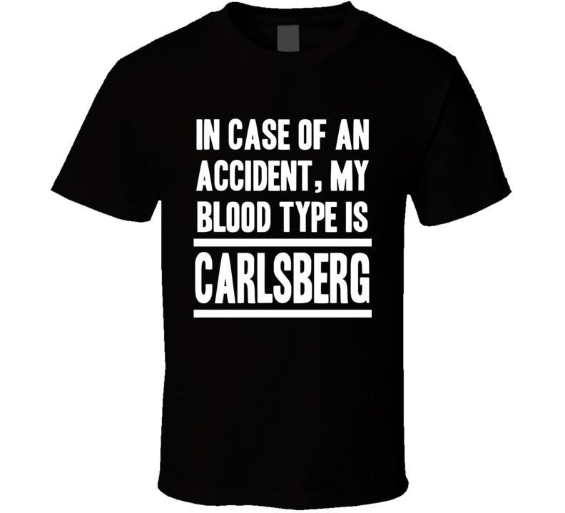 My Blood Type Is Carlsberg Export Beer Lover Funny Drinking T Shirt My Blood Type Is Carlsberg Export Beer Lover Funny Drinking T Shirt