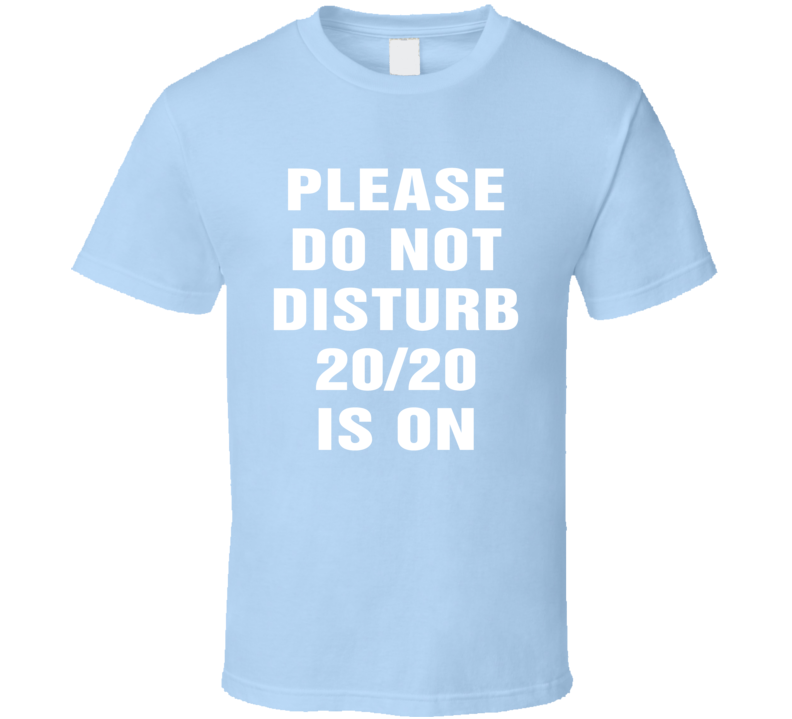 Do Not Disturb 20 20 Is On Funny Tv Show T Shirt