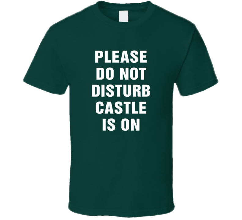 Do Not Disturb Castle Is On Funny Tv Show T Shirt