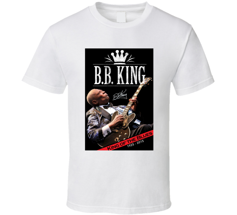 B.B. King Of The Blues 1925-2015 Memorial Tribute Signature T Shirt B.B. King Of The Blues 1925-2015 Memorial Tribute Signature T Shirt