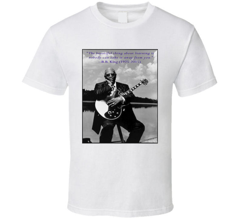 B.B. King Nobody Take Learning Away Quote Memorial Tribute T Shirt