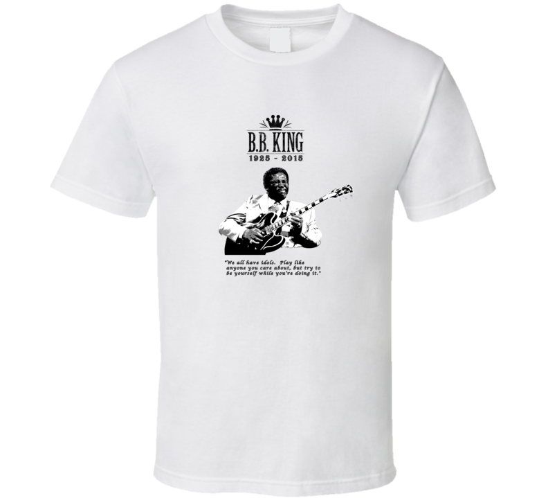 B.B. King Play Like Anyone Be Yourself Quote Memorial Tribute T Shirt B.B. King Play Like Anyone Be Yourself Quote Memorial Tribute T Shirt