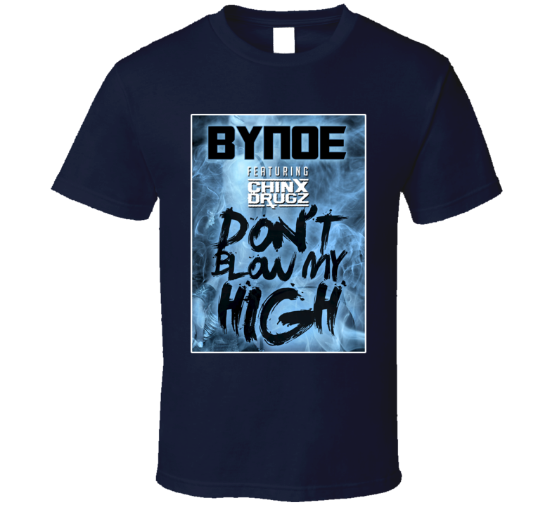 Bynoe Chinx Drugz Don't Blow My High Album Cover T Shirt Bynoe Chinx Drugz Don't Blow My High Album Cover T Shirt