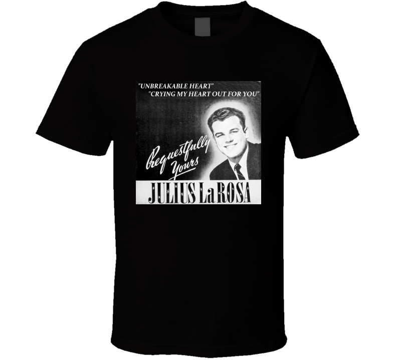 Julius La Rosa Eh Cumpari t shirt Julius La Rosa Eh Cumpari t shirt